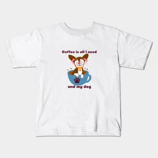 Coffee is all I need and my Dog Kids T-Shirt